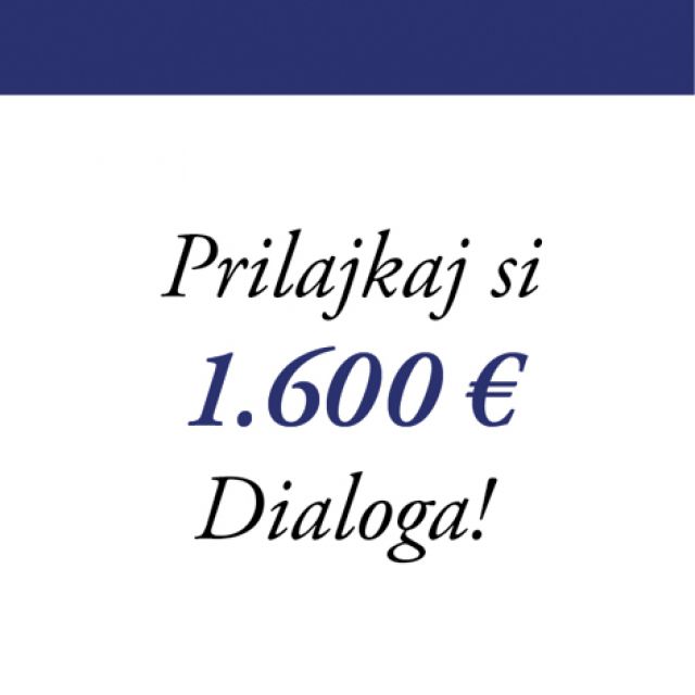 Prilajkaj si 1.600 evrov Dialoga!