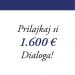 Prilajkaj si 1.600 evrov Dialoga!