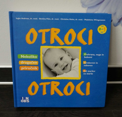 Otroci, otroci - knjiga o dojenčku in malčku od 0 do 3 let na 207 straneh- nova