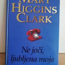 140h. NE JOČI LJUBLJENA MOJA, Mary Higgins Clark   IC = 3 eur