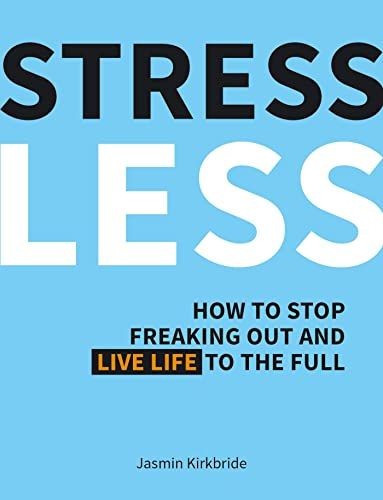 36a. Stress Less: How to Stop Freaking Out and Live Life to the Full  IC = 3 eur